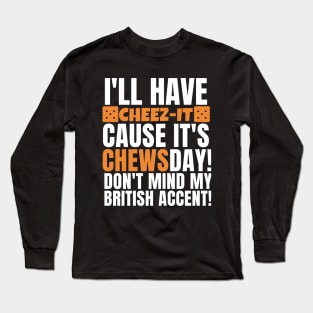 Cheez-it on chewsday!! Long Sleeve T-Shirt